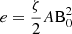 $ e=\frac{\displaystyle \zeta}{\displaystyle 2}A\mathrm{B}^2_0 $