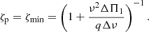$$ \begin{aligned} \zeta _{\rm p} = \zeta _{\rm min} =\left(1+\frac{ \nu ^2\Delta \Pi _1}{q\Delta \nu }\right)^{-1}. \end{aligned} $$