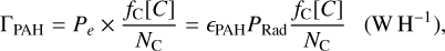 ${{\rm{\Gamma }}_{{\rm{PAH}}}} = {P_e} \times {{{f_{\rm{C}}}\left[ C \right]} \over {{N_C}}} = {\varepsilon _{{\rm{PAH}}}}{P_{{\rm{Rad}}}}{{{f_{\rm{C}}}\left[ C \right]} \over {{N_C}}}\quad \left( {{\rm{W}}\;{{\rm{H}}^{ - 1}}} \right),$