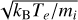 $\sqrt {{{{k_{\rm{B}}}{T_e}} \mathord{\left/{\vphantom {{{k_{\rm{B}}}{T_e}} {{m_i}}}} \right.\kern-\nulldelimiterspace} {{m_i}}}} $