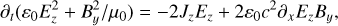 ${\partial _t}\left( {{\varepsilon _0}E_z^2 + {{B_y^2} \mathord{\left/{\vphantom {{B_y^2} {{\mu _0}}}} \right.\kern-\nulldelimiterspace} {{\mu _0}}}} \right) = - 2{J_z}{E_z} + 2{\varepsilon _0}{c^2}{\partial _x}{E_z}{B_y},$