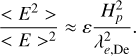 ${{\left\lt {{E^2}} \right\gt } \over {{{\left\lt E \right\gt }^2}}} \approx \varepsilon {{H_p^2} \over {\lambda _{e,{\rm{De}}}^2}}.$