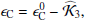 $$ \begin{aligned} \epsilon _\mathrm{C} = \epsilon _\mathrm{C} ^0-\widehat{\mathcal{K} }_3, \end{aligned} $$