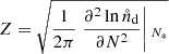 $$ \begin{aligned} Z = \sqrt{\frac{1}{2 \pi } \left.\frac{\partial ^{2} \ln {\mathring{n}_{\mathrm{d} }}}{\partial N^{2}}\right|{_{N_{*}}}} \end{aligned} $$