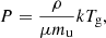 $$ \begin{aligned}&P = \frac{\rho }{\mu m_\mathrm{u} } k T_{\mathrm{g} }, \end{aligned} $$