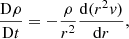 $$ \begin{aligned}&\frac{\mathrm{D} \rho }{\mathrm{D} t} = - \frac{\rho }{r^2} \frac{\mathrm{d} (r^2 {v})}{\mathrm{d} r}, \end{aligned} $$