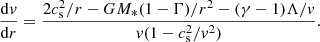 $$ \begin{aligned} \frac{\mathrm{d}{v}}{\mathrm{d}r} = \frac{2 c_\mathrm{s} ^2 / r - G M_{*} (1 - \Gamma ) / r^2 - (\gamma - 1) \Lambda / {v}}{{v} (1 - c_\mathrm{s} ^2 / {v}^2)}. \end{aligned} $$