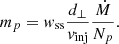 $$ \begin{aligned} m_p = { w}_\mathrm{ss} \frac{d_\mathrm \perp }{{v}_\mathrm{inj} }\frac{\dot{M}}{N_p}. \end{aligned} $$