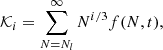 $$ \begin{aligned} \mathcal{K} _i = \sum _{N = N_l}^\infty N^{i / 3} f(N, t), \end{aligned} $$