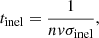 $$ \begin{aligned}&t_{\rm inel} = \frac{1}{nv\sigma _{\rm inel}}, \end{aligned} $$