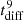 $ t^9_{\rm diff} $