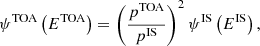 $$ \begin{aligned} \psi ^\mathrm{TOA}\left(E^\mathrm{TOA}\right)&= \left(\frac{p^\mathrm{TOA}}{p^\mathrm{IS}}\right)^2 \psi ^\mathrm{IS}\left(E^\mathrm{IS}\right),\end{aligned} $$