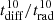 $ t^{10}_{\mathrm{diff}}/t^{10}_{\mathrm{rad}} $