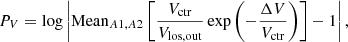$$ \begin{aligned} P_{{V}} =\log \left| {\mathrm{Mean}_{A1,A2}} \left[ \frac{V_{\mathrm{ctr}}}{V_{\mathrm{los, out}}} \exp {\left(-\frac{\Delta V}{V_{\mathrm{ctr}}}\right)} \right] -1 \right|, \end{aligned} $$