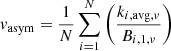 $$ \begin{aligned} { v}_{\rm asym} = \frac{1}{N} \sum _{i=1}^{N}\left(\frac{k_{i, \mathrm{avg},{ v}}}{B_{i, 1,{ v}}}\right) \end{aligned} $$