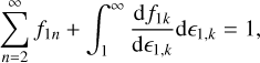 $\sum\limits_{n = 2}^\infty {{f_{1n}} + \int_1^\infty {{{{\rm{d}}{f_{1k}}} \over {{\rm{d}}{_{1,k}}}}{\rm{d}}{_{1,k}}} = 1,}$