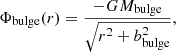$$ \begin{aligned} \Phi _{\rm bulge}(r)&= \frac{-GM_{\rm bulge}}{\sqrt{r^2+b_{\rm bulge}^2}}, \end{aligned} $$