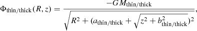 $$ \begin{aligned} \Phi _{\rm thin/thick}(R,z)&= \frac{-GM_{\rm thin/thick}}{\sqrt{R^2+(a_{\rm thin/thick}+\sqrt{z^2+b_{\rm thin/thick}^2})^2}},\end{aligned} $$