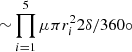 $ {\sim} \prod\limits_{i=1}^{5} \mu \pi r_i^2 2\delta/360\circ $