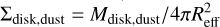 ${\Sigma _{{\rm{disk,dust}}}} = {M_{{\rm{disk,dust}}}}{\rm{/4}}\pi R_{{\rm{eff}}}^2$