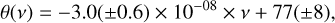 $\theta \left( v \right) = - 3.0\left( { \pm 0.6} \right) \times {10^{ - 08}} \times v + 77\left( { \pm 8} \right),$