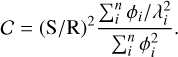 $C = {\left( {{\rm{S/R}}} \right)^2}{{\sum\nolimits_i^n {{\phi _i}{\rm{/}}\lambda _i^2} } \over {\sum\nolimits_i^n {\phi _i^2} }}.$
