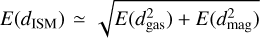 $E\left( {{d_{{\rm{ISM}}}}} \right) \simeq \sqrt {E\left( {d_{{\rm{gas}}}^2} \right) + E\left( {d_{{\rm{mag}}}^2} \right)} $
