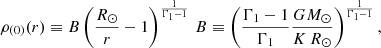 Mathematical equation: $$ \begin{aligned} \rho _{(0)}(r) \equiv B \left( \frac{R_{\odot }}{r} - 1 \right)^{\frac{1}{\Gamma _1-1}} \, B \equiv \left( \frac{\Gamma _1 - 1}{\Gamma _1} \frac{GM_{\odot }}{K \, R_{\odot }} \right)^{\frac{1}{\Gamma _1 - 1}}, \end{aligned} $$