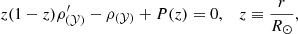 Mathematical equation: $$ \begin{aligned} z(1-z)\rho _{(\mathcal{Y} )}^{\prime } - \rho _{(\mathcal{Y} )} + P(z) = 0, \; \; \; z \equiv \frac{r}{R_{\odot }}, \end{aligned} $$