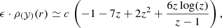 Mathematical equation: $$ \begin{aligned} \epsilon \cdot \rho _{(\mathcal{Y} )}(r) \simeq c \, \left( -1 - 7 z + 2 z^2 + \frac{6z\log (z)}{z-1} \right), \end{aligned} $$
