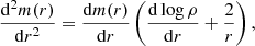 Mathematical equation: $$ \begin{aligned} \frac{\mathrm{d}^{2} m(r)}{\mathrm{d}r^2} = \frac{\mathrm{d}m(r)}{\mathrm{d}r} \left( \frac{\mathrm{d}\log \rho }{\mathrm{d}r} + \frac{2}{r} \right), \end{aligned} $$