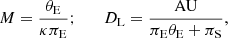 Mathematical equation: $$ \begin{aligned} M={\theta _{\rm E}\over \kappa \pi _{\rm E}};\qquad D_{\rm L}= {\mathrm{AU} \over \pi _{\rm E}\theta _{\rm E}+ \pi _{\rm S}}, \end{aligned} $$