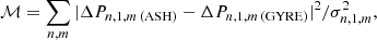 $$ \begin{aligned} \mathcal{M} = \sum _{n,m} |\Delta P_{n, 1, m \, (\mathrm{ASH} )} - \Delta P_{n, 1, m \, (\mathrm{GYRE} )} |^2 / \sigma _{n, 1, m}^2, \end{aligned} $$