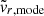$ \tilde{v}_{r, \mathrm{mode}} $