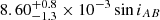 $ 8.60_{-1.3}^{+0.8} \times 10^{-3} \sin i_{AB} $