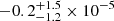 $ -0.2^{+1.5}_{-1.2} \times 10^{-5} $