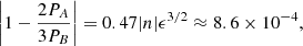 $$ \begin{aligned} \left|1- \frac{2P_A}{3P_B} \right| = 0.47|n|\epsilon ^{3/2} \approx 8.6 \times 10^{-4}, \end{aligned} $$