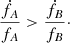 $$ \begin{aligned} \frac{\dot{f_A}}{f_A} > \frac{\dot{f_B}}{f_B}\cdot \end{aligned} $$