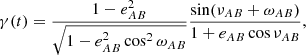 $$ \begin{aligned} \gamma (t) = \frac{1-e_{AB}^2}{\sqrt{1 - e_{AB}^2\cos ^2\omega _{AB}}} \frac{\sin (\nu _{AB}+\omega _{AB})}{1+e_{AB}\cos \nu _{AB}}, \end{aligned} $$