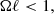 $$ \begin{aligned} \Omega \ell < 1, \end{aligned} $$