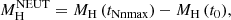 $$ \begin{aligned} M^\mathrm{NEUT}_{\rm H} = M_{\rm H} \, (t_{\rm Nnmax}) - M_{\rm H} \, (t_0) , \end{aligned} $$