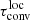 $ \tau_{\mathrm{conv}}^{\mathrm{loc}} $