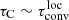 $ \tau_{\mathrm{C}} \sim \tau_{\mathrm{conv}}^{\mathrm{loc}} $