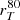 $ r_{T}^{80} $