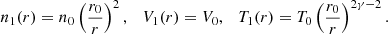 $$ \begin{aligned} n_1(r) = n_0 \left(\dfrac{r_0}{r}\right)^2, \ \ \ V_1(r) = V_0,\ \ \ T_1(r) = T_0 \left(\dfrac{r_0}{r}\right)^{2\gamma - 2}. \end{aligned} $$