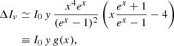 $$ \begin{aligned} \Delta I_{\nu }&\simeq I_0 \, { y} \, \frac{x^4 e^x}{(e^x-1)^2}\left(x\frac{e^x +1 }{e^x-1}-4\right)\nonumber \\&\equiv I_0 \, {y} \, {g}(x), \end{aligned} $$