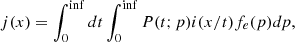 $$ \begin{aligned} j(x) = \int _0^{\inf } dt \int _0^{\inf } P(t;p) i(x/t) f_e(p) dp ,\end{aligned} $$