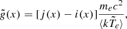 $$ \begin{aligned} \tilde{g}(x) = [j(x) -i(x)]\frac{m_ec^2}{\langle k\tilde{T}_e\rangle } ,\end{aligned} $$