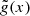 $ \tilde{g}(x) $
