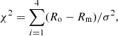 $$ \begin{aligned} \chi ^2 = \sum _{i=1}^4(R_{\rm o}-R_{\rm m})/\sigma ^2, \end{aligned} $$